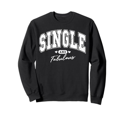 Single and Fabulous Sweatshirt