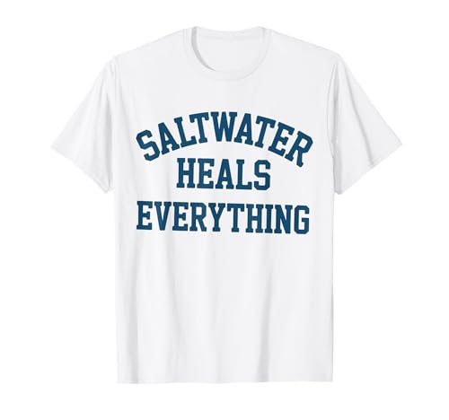 Saltwater Heals Everything T-Shirt