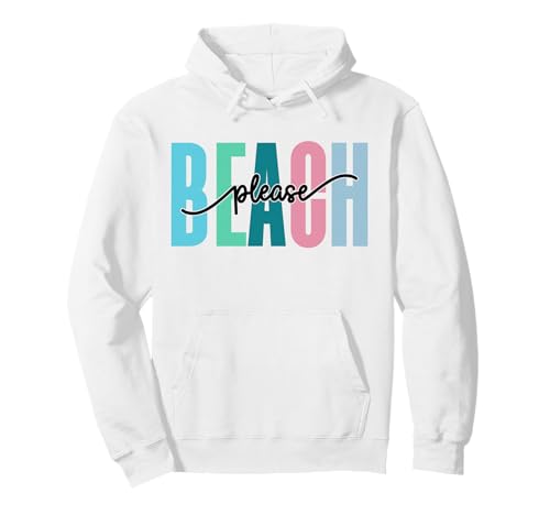 Beach Please Pullover Hoodie