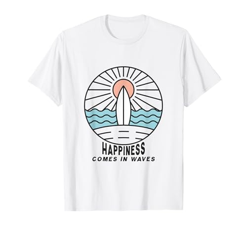 Happiness Comes In Waves T-Shirt