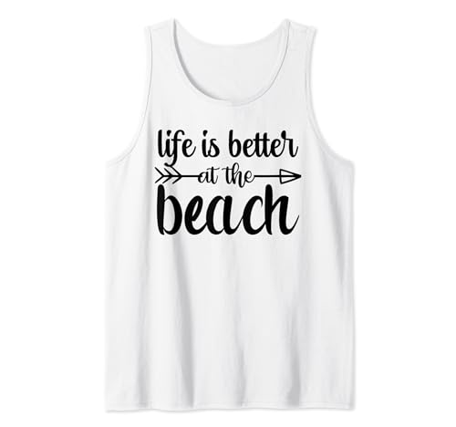 Life Is Better At The Beach Tank Top