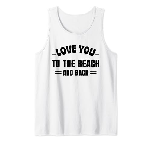 Love You To The Beach And Back Tank Top