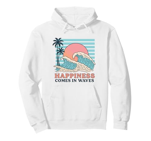 Happiness Comes In Waves Pullover Hoodie