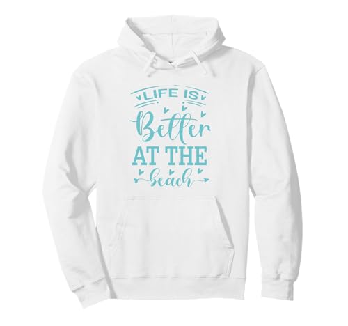 Life Is Better At The Beach Pullover Hoodie