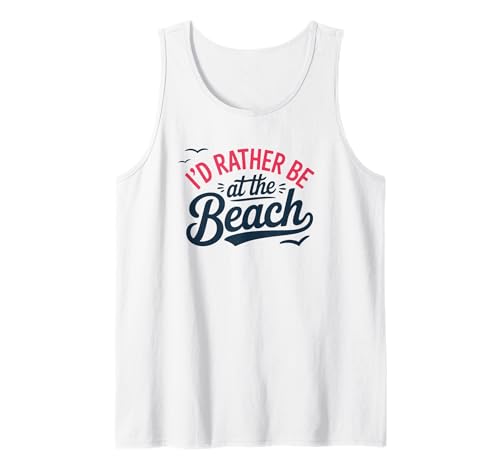 I'd Rather Be at The Beach Tank Top
