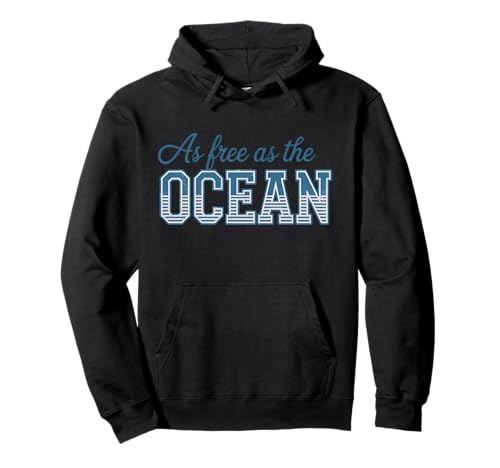 Free As The Ocean Pullover Hoodie