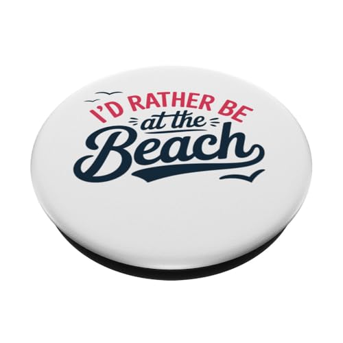 I'd Rather Be at The Beach PopSockets Adhesive PopGrip