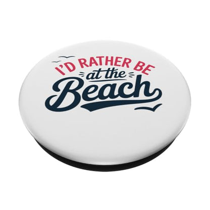 I'd Rather Be at The Beach PopSockets Adhesive PopGrip