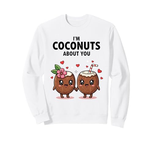 I'm Coconuts About You Sweatshirt