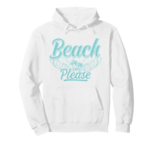 Beach Please Pullover Hoodie