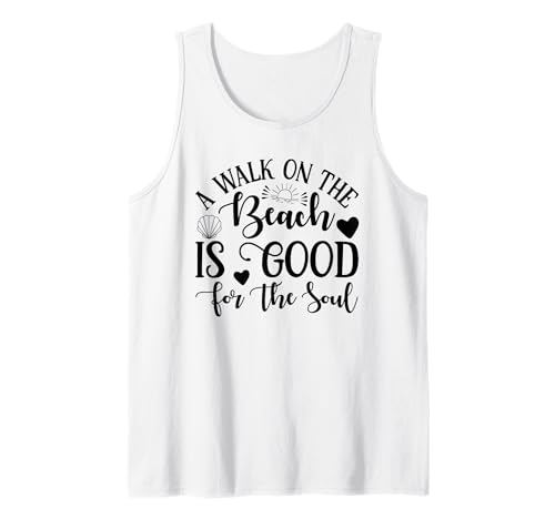 A Walk On The Beach Is Good For The Soul Tank Top