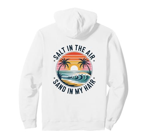 Salt In The Air Sand In My Hair Pullover Hoodie