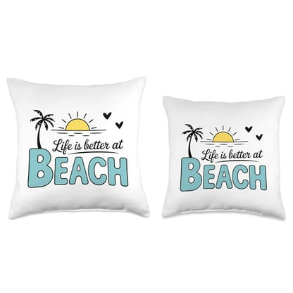 Life is Better at The Beach Throw Pillow