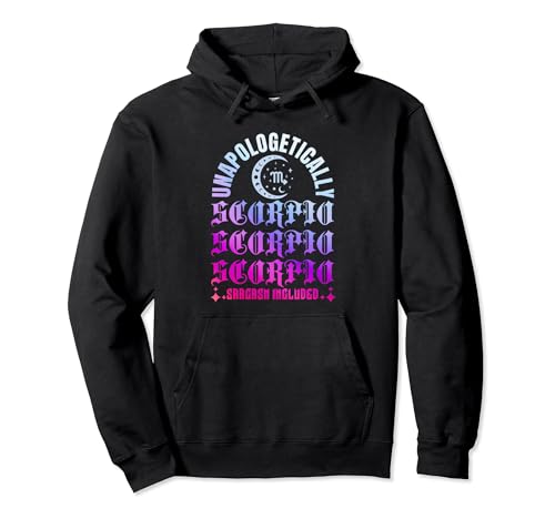 Unapologetically Scorpio Sarcasm Included Pullover Hoodie