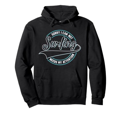 Surfing Needs My Attention Pullover Hoodie