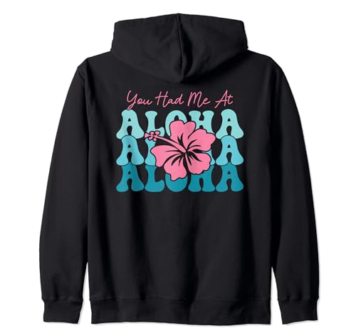 You Had Me At Aloha Zip Hoodie