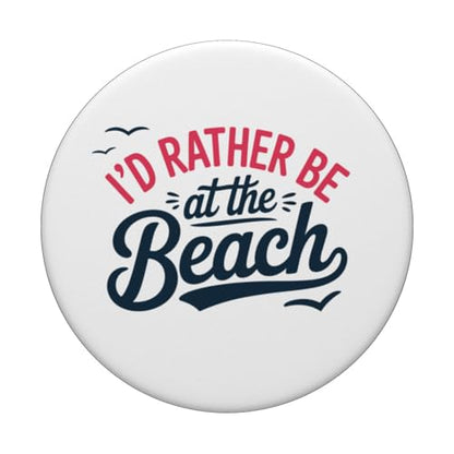 I'd Rather Be at The Beach PopSockets Adhesive PopGrip