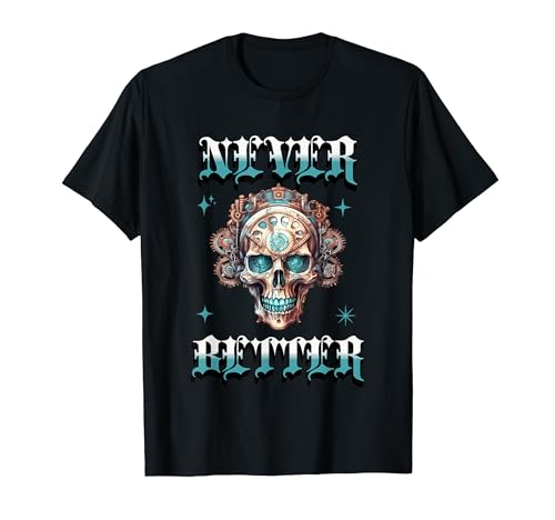 Never Better Skull Tattoo T-Shirt