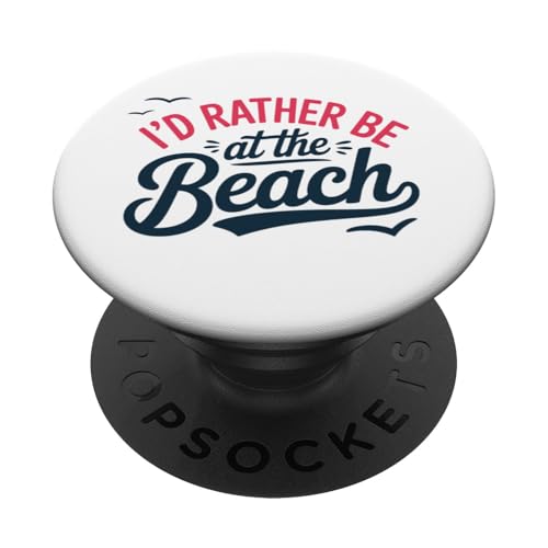 I'd Rather Be at The Beach PopSockets Adhesive PopGrip