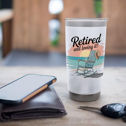 Retired and Loving It Stainless Steel Insulated Tumbler