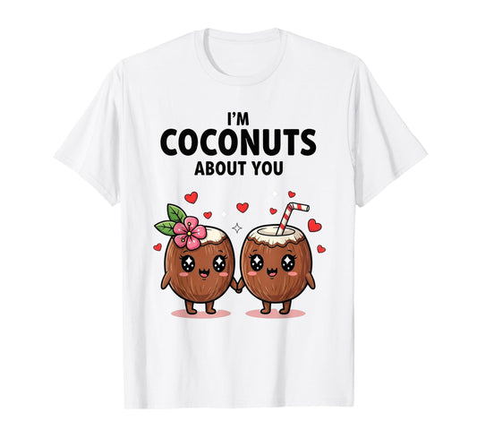 I'm Coconuts About You T-Shirt