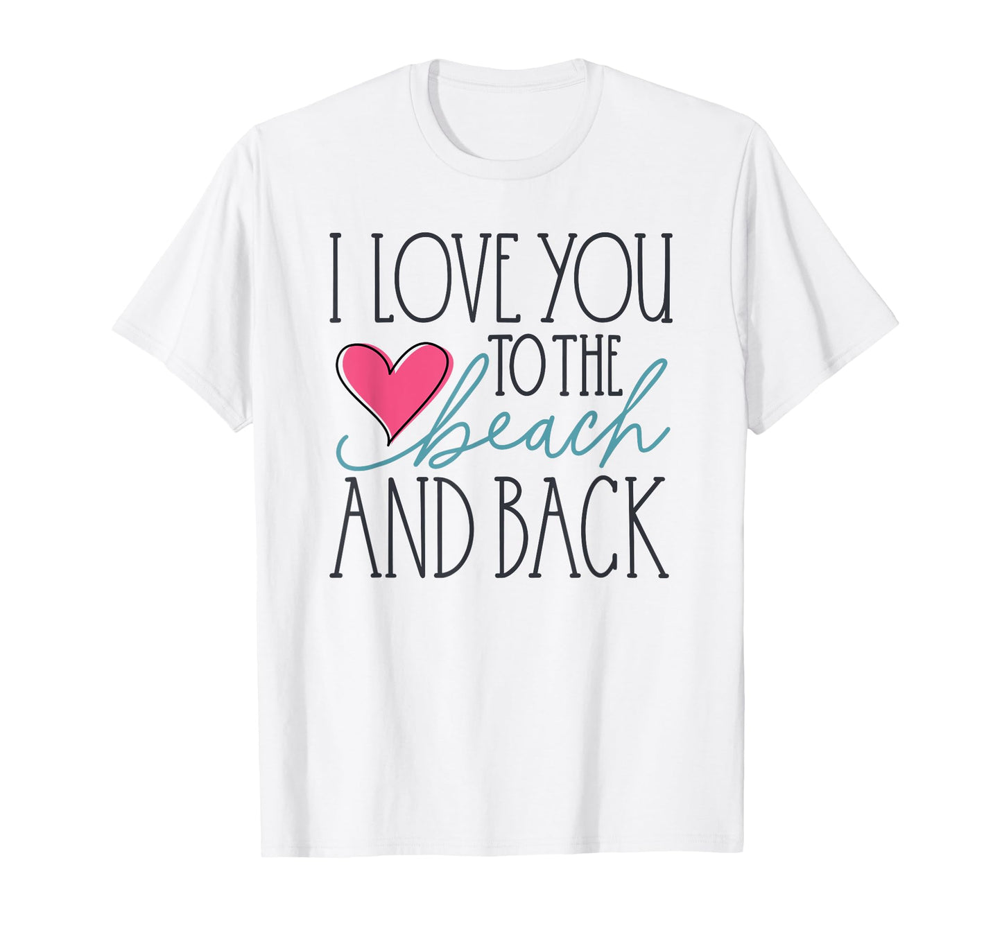 I Love You To The Beach And Back T-Shirt