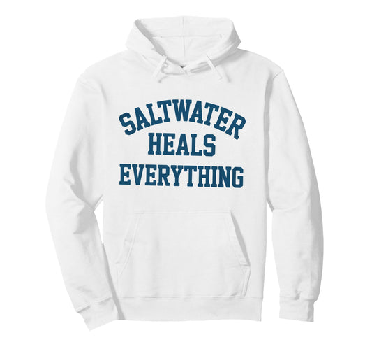 Saltwater Heals Everything Pullover Hoodie