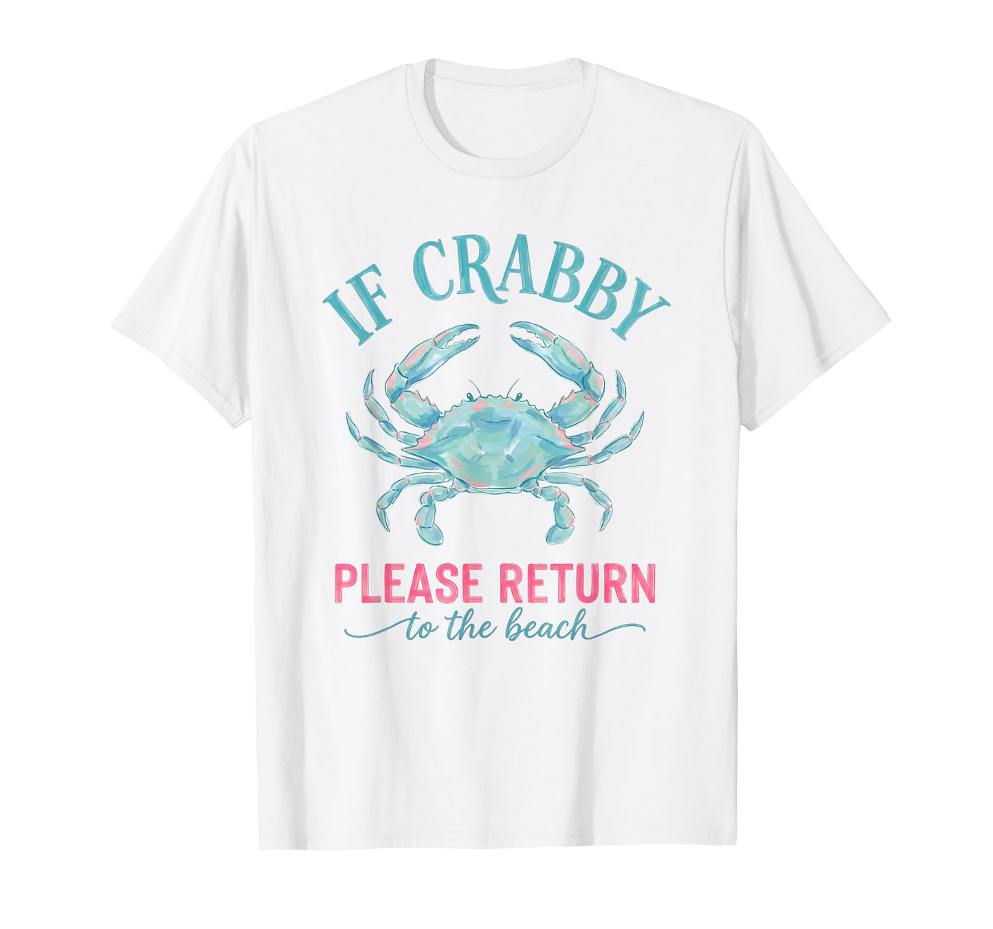 If Crabby Please Return to The Beach T-Shirt