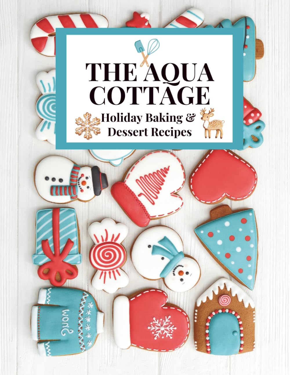 The Aqua Cottage Holiday Baking & Dessert Recipes