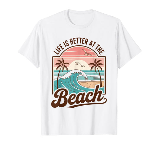 Life is Better at The Beach T-Shirt