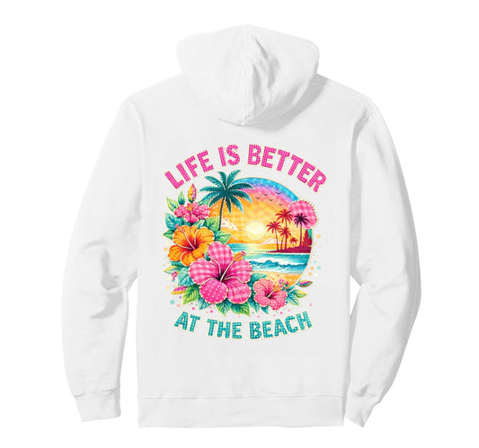 Life Is Better At The Beach Pullover Hoodie