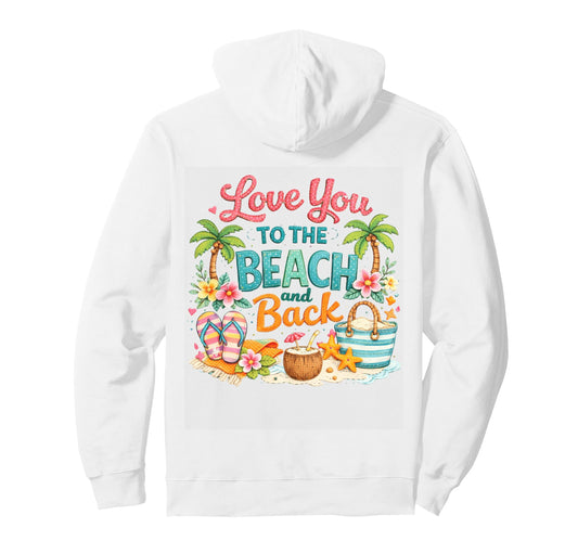 Love You To The Beach and Back Pullover Hoodie