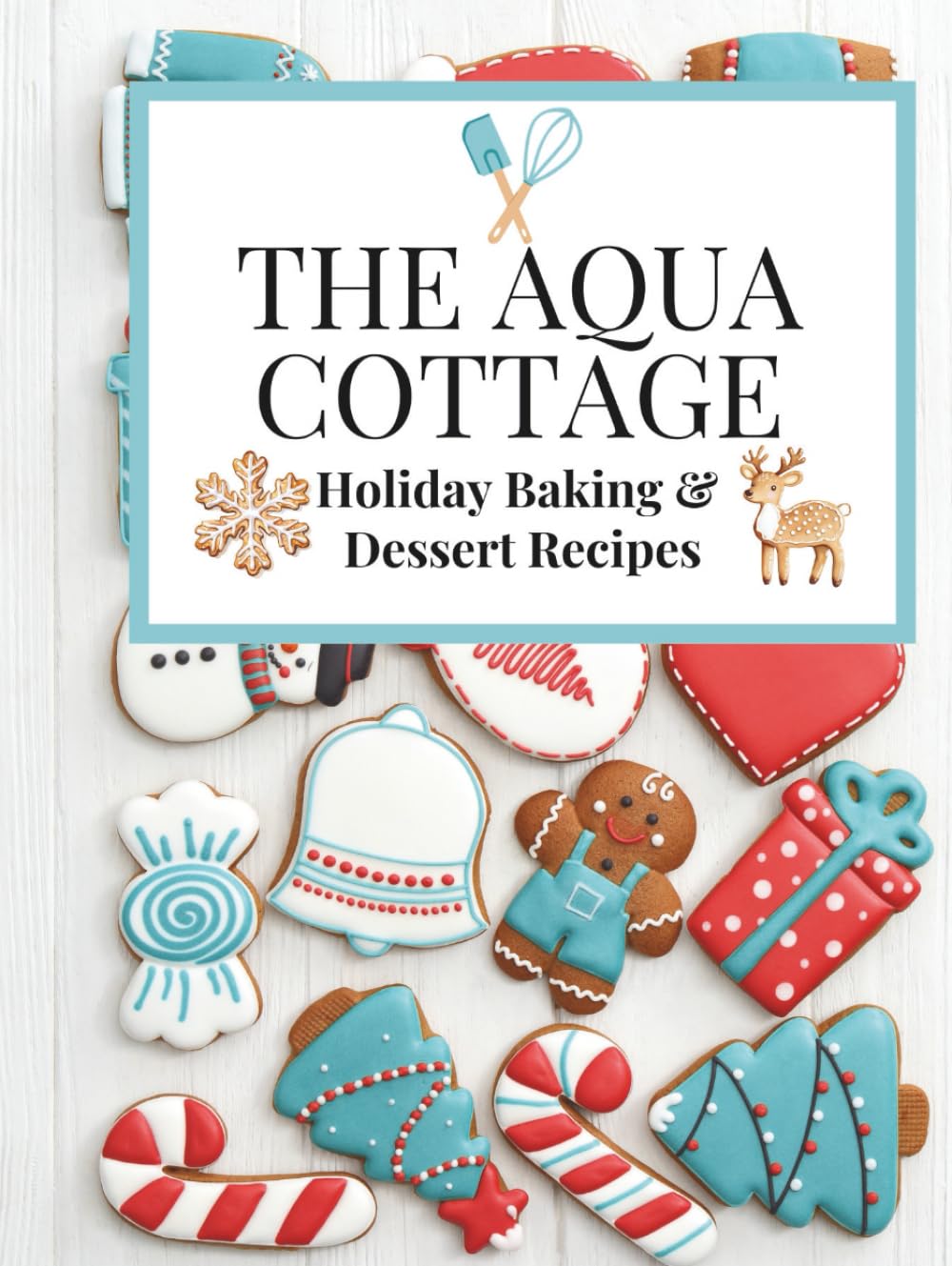 The Aqua Cottage Holiday Baking & Dessert Recipes