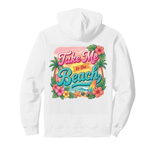 Take Me To The Beach Pullover Hoodie