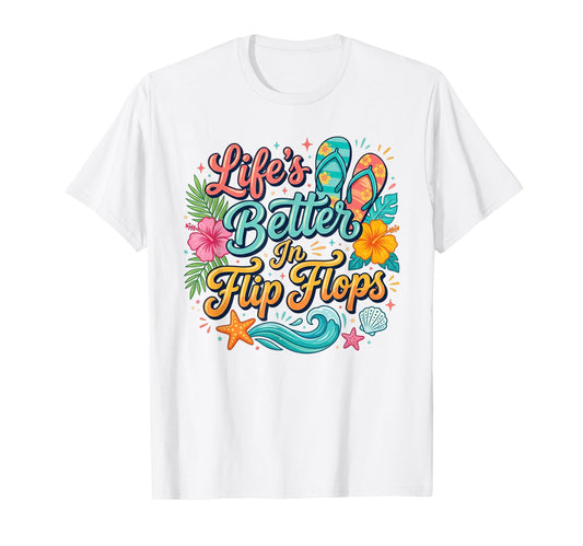 Life's Better in Flip Flops T-Shirt