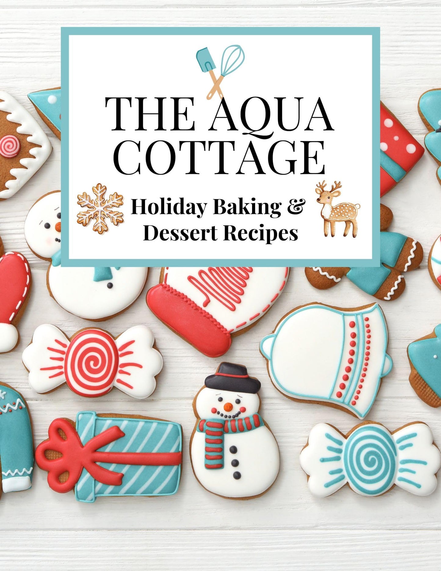 The Aqua Cottage Holiday Baking & Dessert Recipes