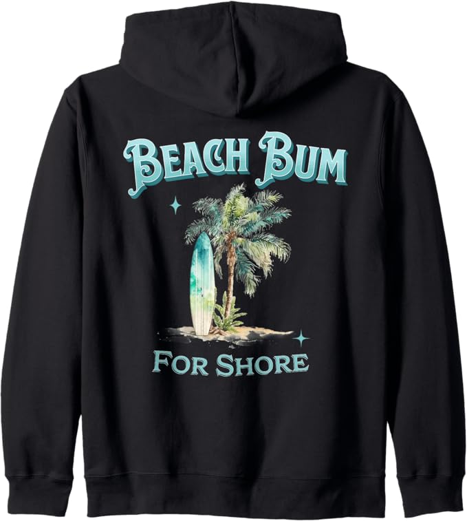 Beach Bum For Shore Zip Hoodie
